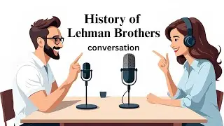 History of Lehman Brothers Podcast