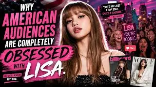 Why American Audiences Are Completely Obsessed With Lisa.