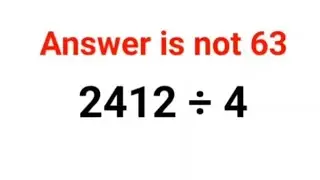 2412÷4 The answer is not 63. Many got it wrong!  Ukraine Math Test 
