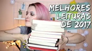 OS MELHORES LIVROS QUE LI EM 2017