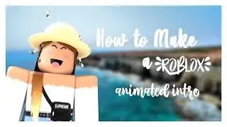 How to Make a Roblox Animated Intro