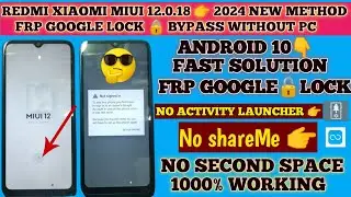 Redmi Xiaomi All Miui 12.0.18 Android 10 Frp Google Lock🔒Bypass 2024 Without Pc