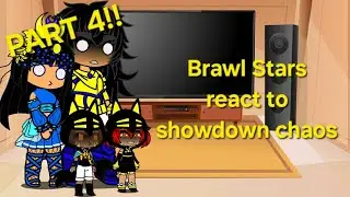 ||Brawl Stars|| react to《showdown chaos》part 4