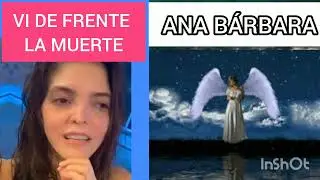 ANA BÁRBARA vió de frente a la MUERTE