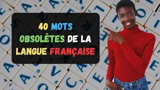 40 Mots Obsolètes De La Langue Française | Améliorer Votre Francais | Parler Français