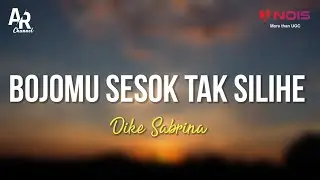 Bojomu Sesok Tak Silihe - Dike Sabrina (LIRIK)