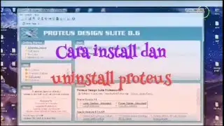 Cara install dan uninstall proteus | how to install and uninstall proteus