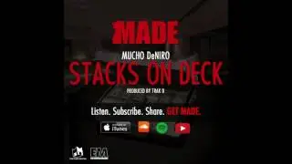 "Stacks On Deck" feat Mucho DeNiro (MADE Vol. 5: Make A Dolla)