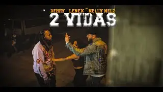 Dehry X Nelly Nelz X lenex - 2 Vidas (Video Oficial)