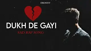 DUKH DE GAYI - DRONNY | Sad Rap Song | Latest Hindi Sad Rap Song 2023 | Dronny
