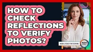 How To Check Reflections To Verify Photos?