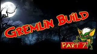 Gremlin Build Part 7