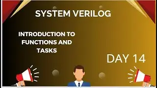 INTRODUCTION TO TASKS AND FUNCTION IN SV || SYSTEM VERILOG FULL COURSE || DAY 14