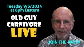 OLD GUY CARNIVORE LIVE Tue September 3 @ 8pm EDT - JOIN MITCH, HAVE SOME FUN!