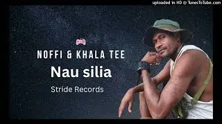 Noffii | Khala Tee | Nau Silia | Prod PoeAgu Stride Records |2023
