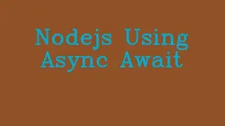 Nodejs Using Async Await && NoTalk