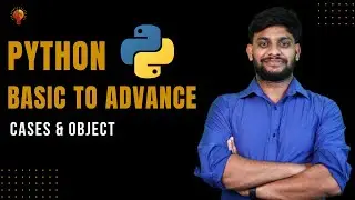 Cases & Object | Python Beginner to Advance  | Python Tutorial