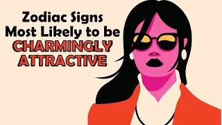 Zodiac Signs Most Likely to be Charmingly Attractive | Zodiac Talks