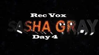 Sasha Gray - Rec Album(day 4)