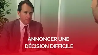 Annoncer une décision difficile