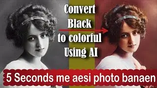 5 Seconds me AI ki madad se black photo ko colorful bnaen