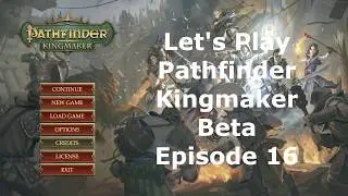 Let's Play Pathfinder Kingmaker Beta Episode 16