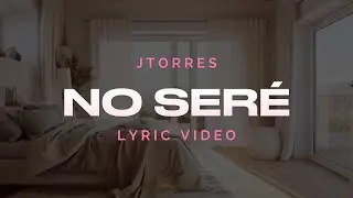 JTorres - No Seré - [Música Electrónica en Español]
