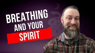 Breathing and Your Spirit
