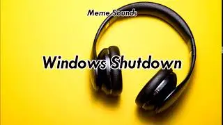 Windows Shutdown | Meme Sounds | MIC Sounds