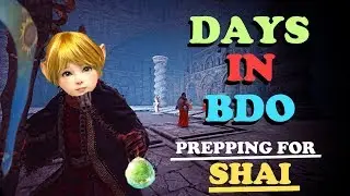 Days In BDO (#2) Prepping for Shai