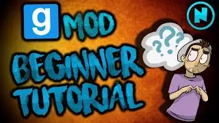 GMOD BEGINNER'S TUTORIAL (How to play Garry's Mod)~2017