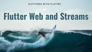 Flutter Web and Streams | Form validation in Flutter streams | Using Streams in Flutter 