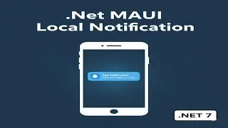 .Net MAUI - Local Notification .NET 7