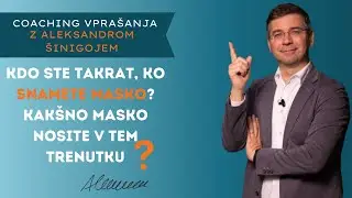 #Coaching vprašanje št. 3: Kdo ste takrat, ko snamete masko? Kakšno masko nosite v tem trenutku?