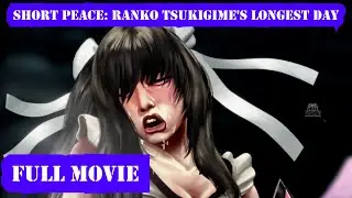 Short Peace: Ranko Tsukigime's Longest Day- Full Movie