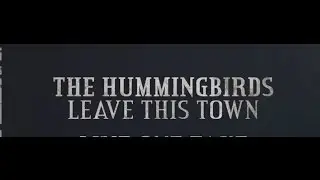The Hummingbirds  - Leave This Town