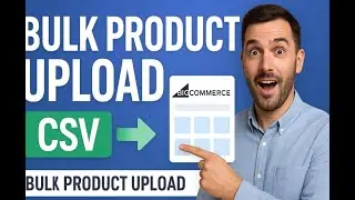 Save Hours! Bulk Upload Products to BigCommerce in Minutes