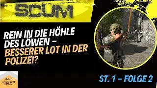 SCUM (deutsch/german) - St1 F2 - Ich steche ins Zombienest (die Polizei) - ob sich das lohnt?