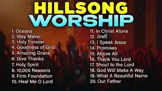 Top 20 Hillsong Worship Songs | Goodness Of God, Oceans, Way Maker | Best Christian Praise 2025