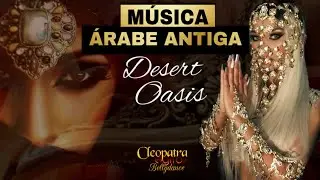 Musica Árabe Antiga - Desert Oasis