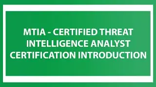 MTIA - Certified Threat Intelligence Analyst Certification Introduction Video