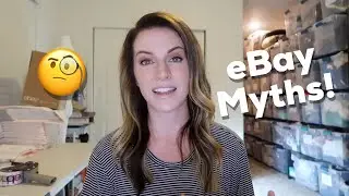 5 Common Ebay Myths - Let's Do Some Myth Busting! Daily Listing, Buyer Scams, & More