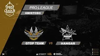 STANDOFF 2, Pro League Amistoso 2 - Gtop Team x Hangar
