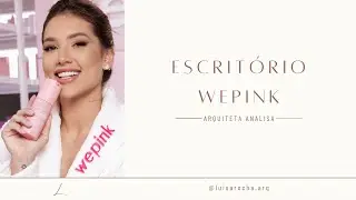 ARQUITETA ANALISA ESCRITÓRIO DA WE PINK DA VIRGÍNIA FONSECA