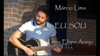 Música Eu sou - Márcio Lima (Letra Eliana Araújo)