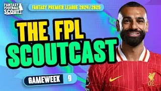 FPL SCOUTCAST GW9! 🚨 | TIME TO SELL SAKA AND TRENT?! | Fantasy Premier League Tips 2024/25