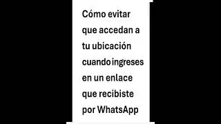Cómo evitar que accedan a tu ubicación cuando ingreses en un enlace que recibiste por WhatsApp