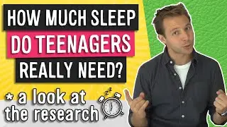 How Much Sleep Do Teenagers Really Need ... and Why? (Sleep Science)