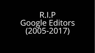 Goodbye Google Editors. (My Last Google Editors Video)