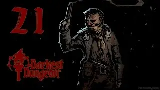 Darkest Dungeon #21 - Пророк и 12-фунтовая пушка (Ветеран)